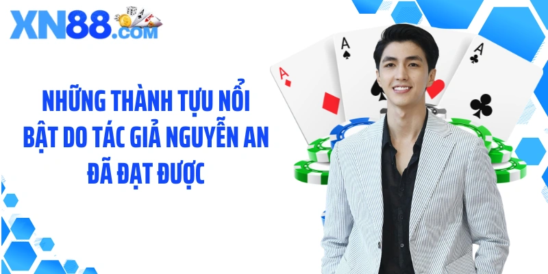 Những thành tựu nổi bật do tác giả Nguyễn An đã đạt được