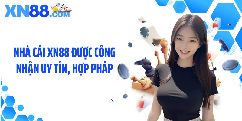 Nhà cái XN88 được công nhận uy tín, hợp pháp